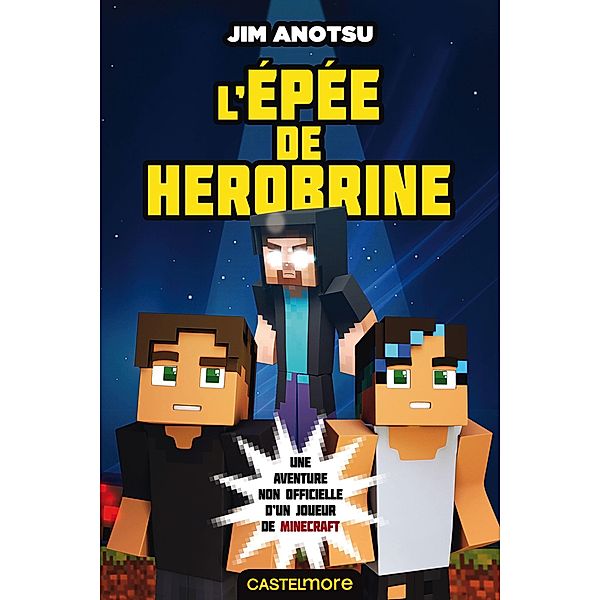 Minecraft - La saga de Herobrine, T1 : L'Épée de Herobrine / Minecraft - La saga de Herobrine Bd.1, Jim Anotsu