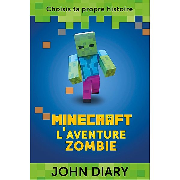 Minecraft : l'aventure zombie, John Diary
