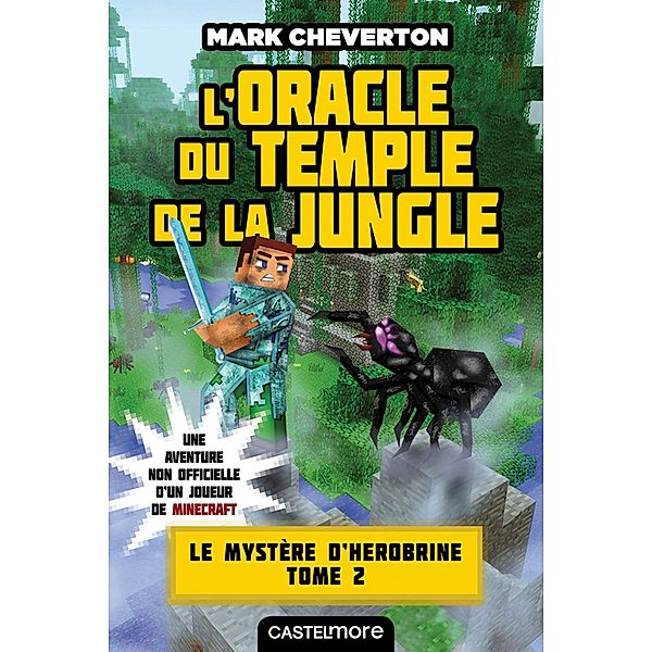 Minecraft - Le Mystère de Herobrine, T2 : L'oracle du temple de la jungle / Minecraft - Le mystère de Herobrine Bd.2, Mark Cheverton
