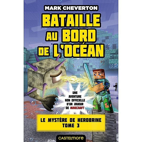 Minecraft - Le Mystère de Herobrine, T3 : Bataille au bord de l'océan / Minecraft - Le mystère de Herobrine Bd.3, Mark Cheverton