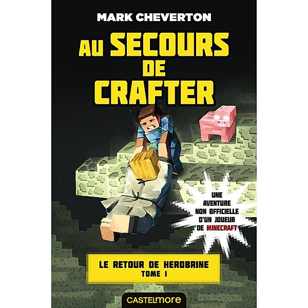 Minecraft - Le Retour de Herobrine, T1 : Au secours de Crafter / Minecraft - Le Retour de Herobrine Bd.1, Mark Cheverton
