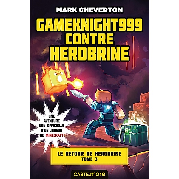 Minecraft - Le Retour de Herobrine, T3 : Gameknight999 contre Herobrine / Minecraft - Le Retour de Herobrine Bd.3, Mark Cheverton