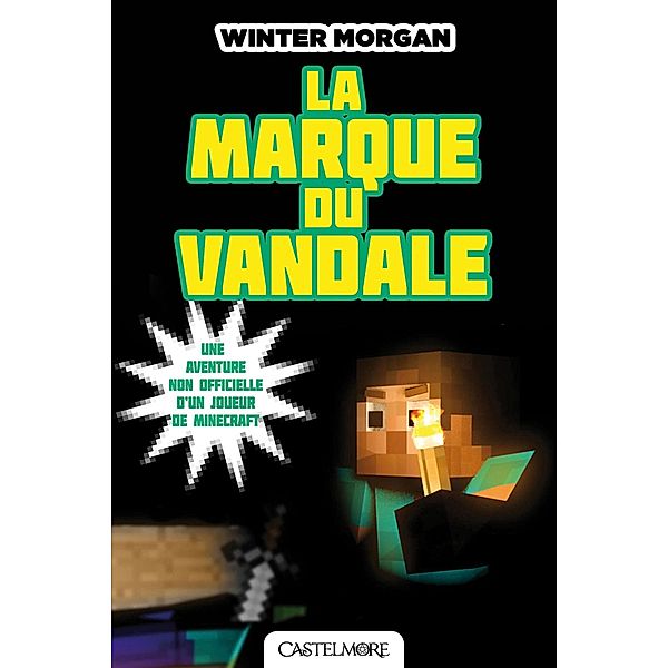 Minecraft - Les Aventures non officielles d'un joueur, T2 : La Marque du Vandale / Minecraft - Les Aventures non officielles d'un joueur Bd.2, Winter Morgan