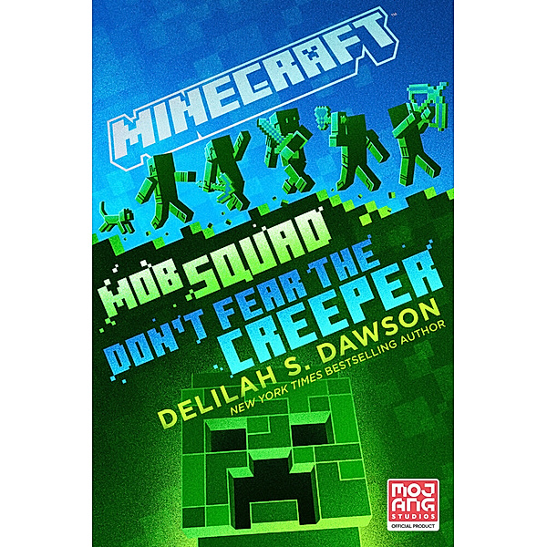 Minecraft / Minecraft: Mob Squad: Don't Fear the Creeper, Delilah S. Dawson