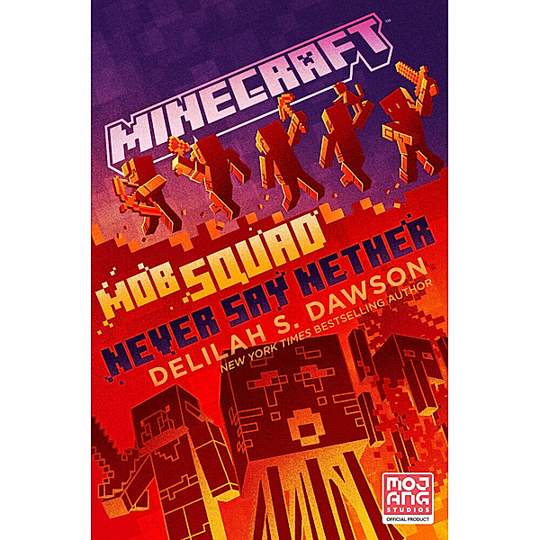 Minecraft / Minecraft: Mob Squad: Never Say Nether, Delilah S. Dawson