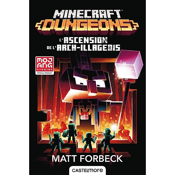 Minecraft officiel, T6 : Minecraft Dungeons - L'Ascension de l'Arch-illageois / Minecraft officiel Bd.6, Matt Forbeck