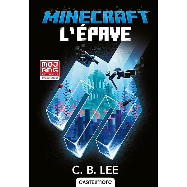 Minecraft officiel, T7 : L'Épave / Minecraft officiel Bd.7, C. B. Lee