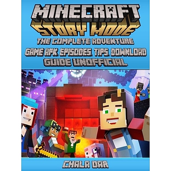 Minecraft Story Mode The Complete Adventure Game APK, Episodes, Tips Download Guide Unofficial, Chala Dar