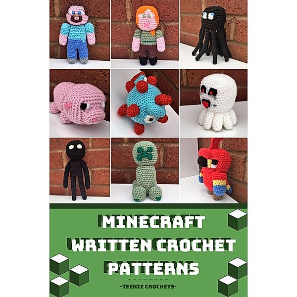 Minecraft - Written Crochet Patterns, Teenie Crochets
