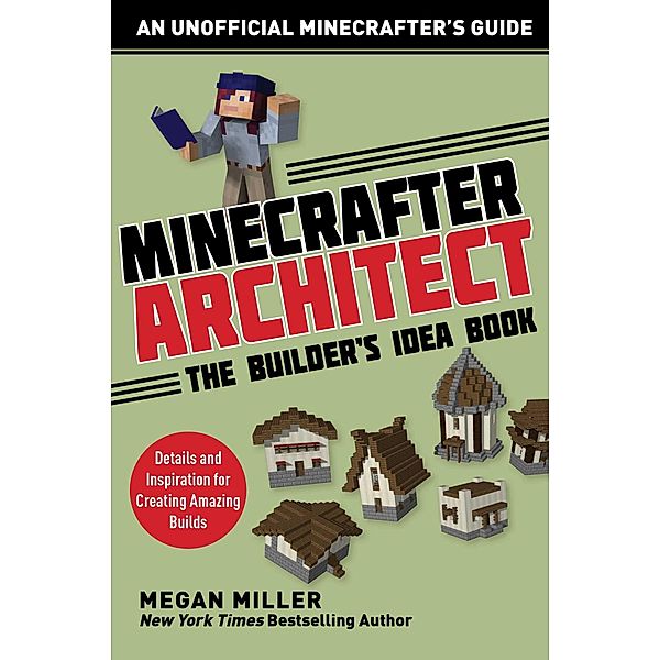 Minecrafter Architect: The Builder's Idea Book, Miller Megan