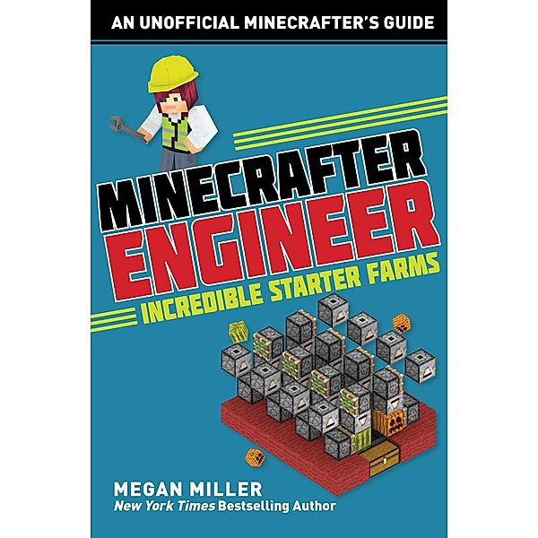 Minecrafter Engineer: Must-Have Starter Farms, Megan Miller