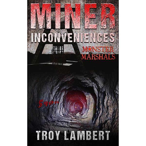 MIner Inconveniences (Monster Marshals, #2) / Monster Marshals, Troy Lambert