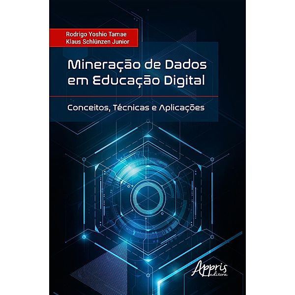 Mineração de dados em educação digital: conceitos, técnicas e aplicações, Klaus Schlünzen Junior, Rodrigo Yoshio Tamae