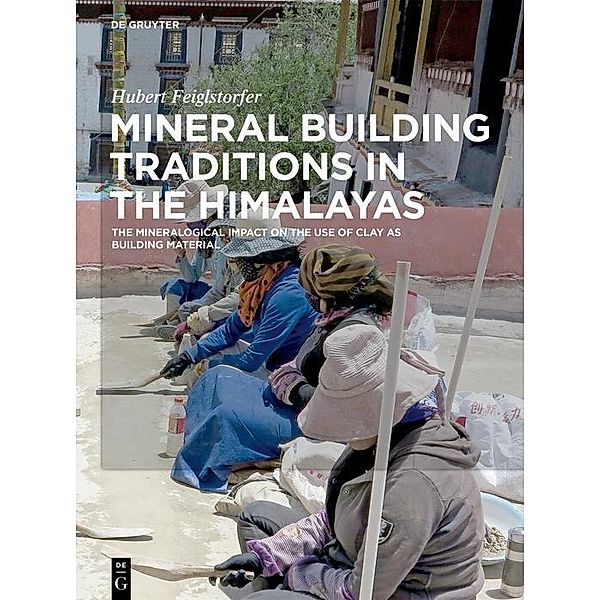 Mineral Building Traditions in the Himalayas, Hubert Feiglstorfer