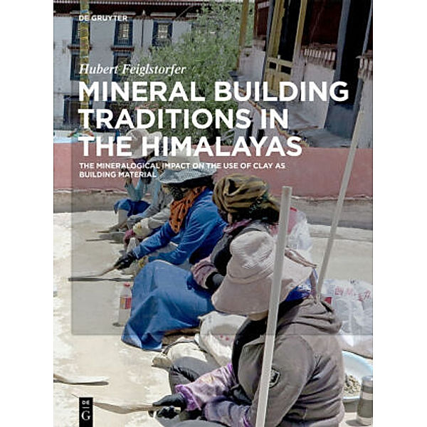 Mineral Building Traditions in the Himalayas, Hubert Feiglstorfer