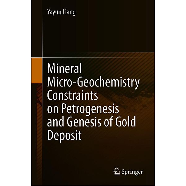Mineral Micro-Geochemistry Constraints on Petrogenesis and Genesis of Gold Deposit, Yayun Liang