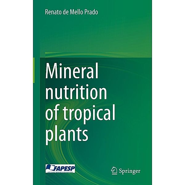 Mineral nutrition of tropical plants, Renato de Mello Prado