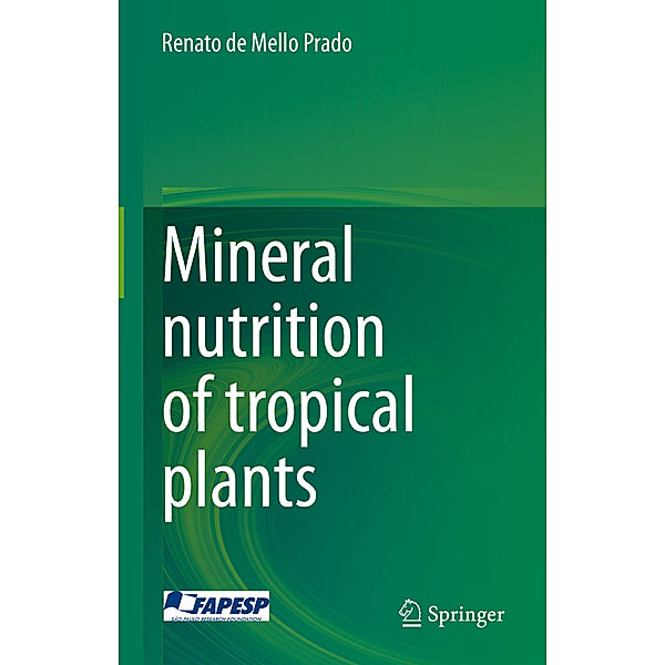Mineral nutrition of tropical plants, Renato de Mello Prado