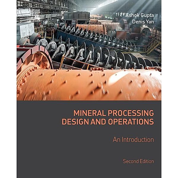 Mineral Processing Design and Operations, Ashok Gupta, Denis S. Yan