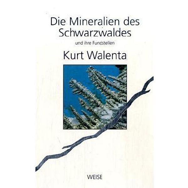 Mineralien des Schwarzwaldes und ihre Fundstellen, Kurt Walenta