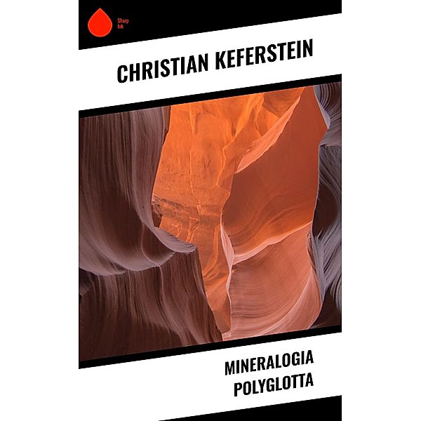 Mineralogia Polyglotta, Christian Keferstein