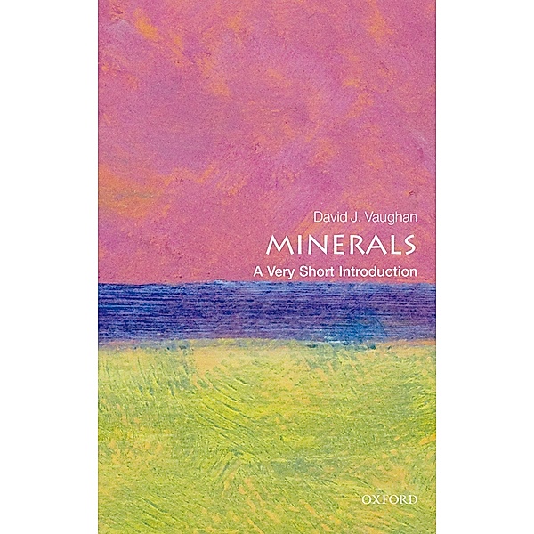 Minerals: A Very Short Introduction / Very Short Introductions, David Vaughan