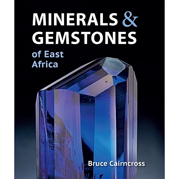 Minerals & Gemstones of East Africa, Bruce Cairncross