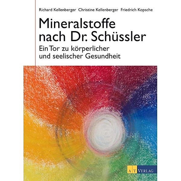 Mineralstoffe nach Dr. Schüssler, Richard Kellenberger, Christine Kellenberger, Friedrich Kopsche