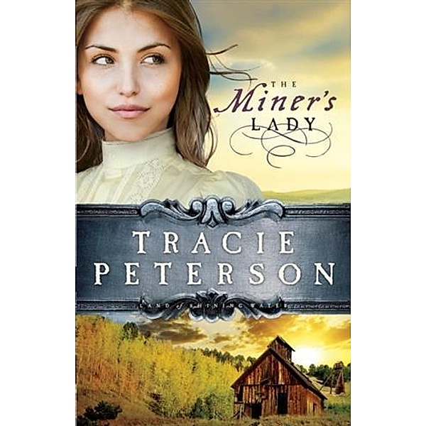 Miner's Lady (Land of Shining Water Book #3), Tracie Peterson