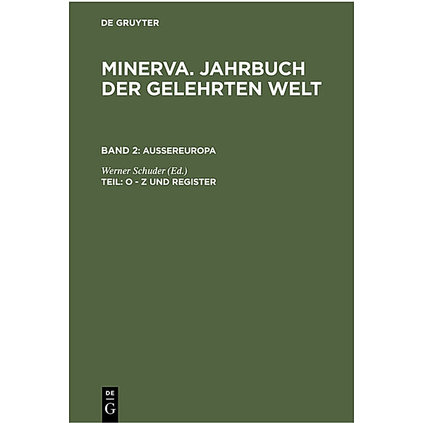 Minerva. Jahrbuch der gelehrten Welt. Aussereuropa / Band 2 / O - Z und Register