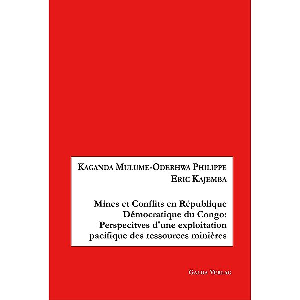 Mines et Conflits en République démocratique du Congo: Perspectives d'une exploitation pacifique des ressources minières, Kaganda Mulume-Oderhwa Philippe