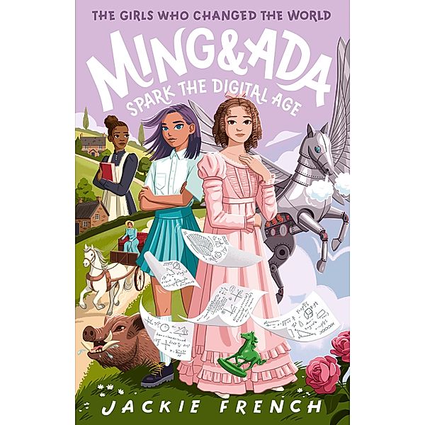 Ming and Ada Spark the Digital Age (The Girls Who Changed the World, #4) / The Girls Who Changed the World Bd.04, Jackie French