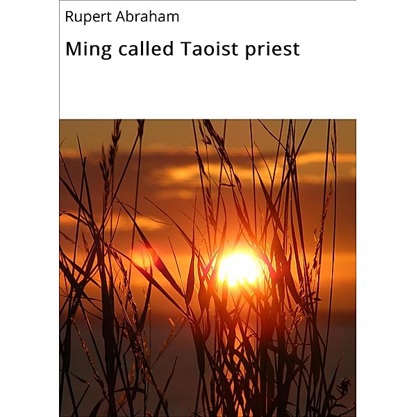 Ming called Taoist priest, Rupert Abraham