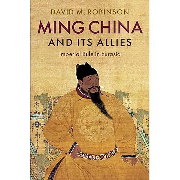 Ming China and its Allies, David M. Robinson