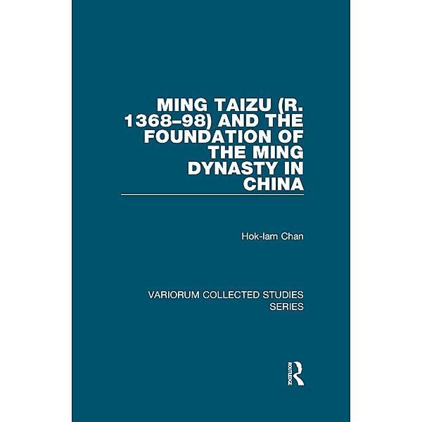 Ming Taizu (r. 1368-98) and the Foundation of the Ming Dynasty in China, Hok-Lam Chan