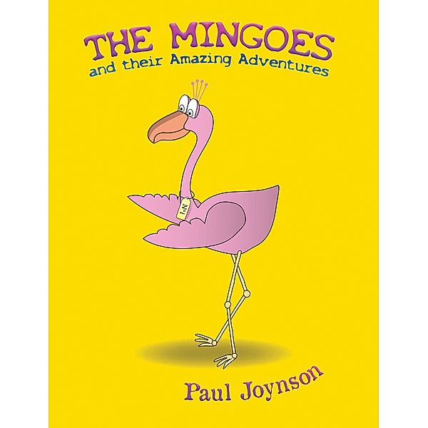 Mingoes and their Amazing Adventures / Austin Macauley Publishers Ltd, Paul Joynson