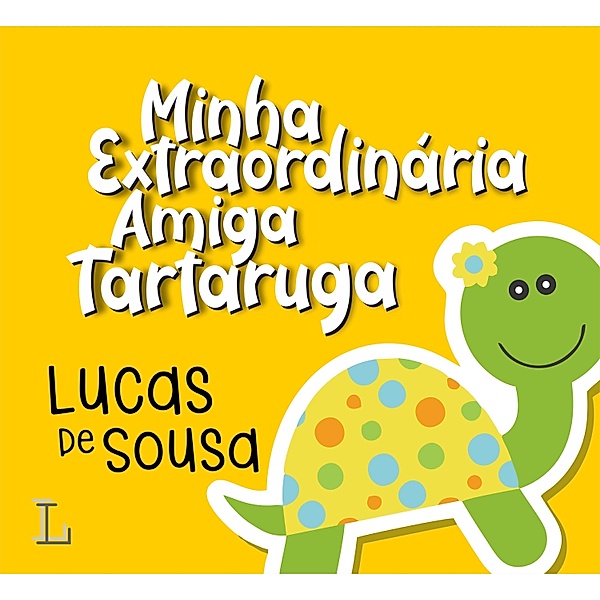 Minha extraordinária amiga tartaruga, Lucas de Sousa