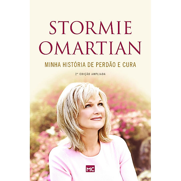 Minha história de perdão e cura - 2ª edição ampliada, Stormie Omartian