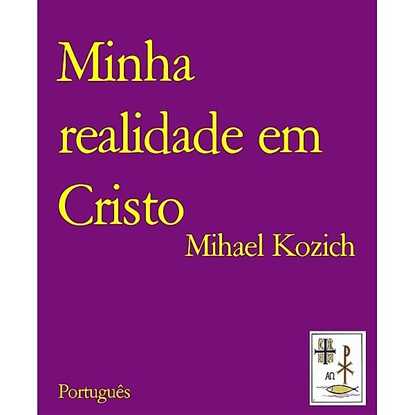 Minha realidade em Cristo, Mihael Kozich