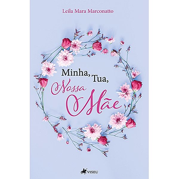 Minha, Tua, Nossa Ma~e, Leila Mara Marconatto