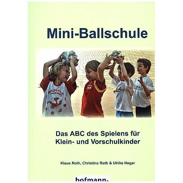 Mini-Ballschule, Klaus Roth, Christina Roth, Ulrike Hegar