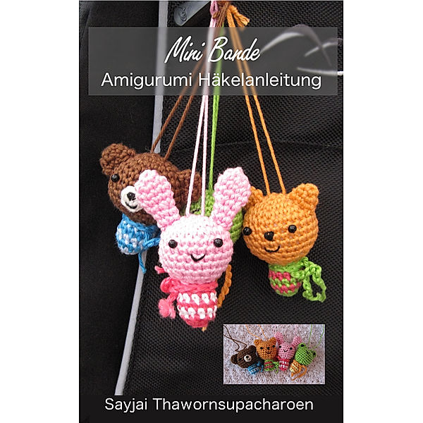 Mini Bande Amigurumi Häkelanleitung, Sayjai Thawornsupacharoen