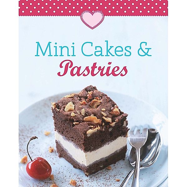 Mini Cakes & Pastries / Our 100 top recipes, Naumann & Göbel Verlag