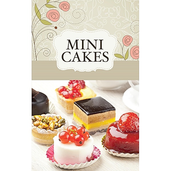 Mini Cakes / The best sweet recipes, Naumann & Göbel Verlag