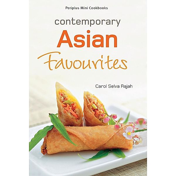 Mini Contemporary Asian Favourites / Periplus Mini Cookbook Series, Carol Selva Rajah
