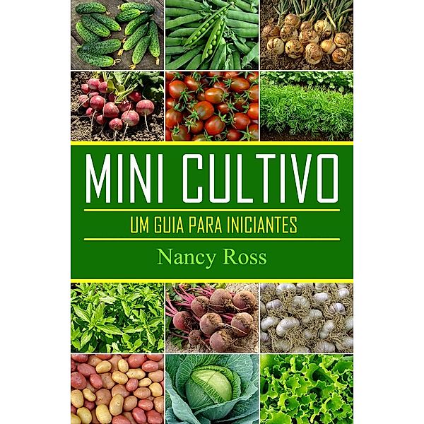 Mini Cultivo - Um Guia Para Iniciantes, Nancy Ross