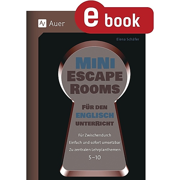 Mini-Escape Rooms für den Englischunterricht / Escape Rooms Sekundarstufe, Elena Schäfer