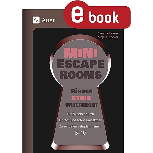 Mini-Escape Rooms für den Ethikunterricht / Escape Rooms Sekundarstufe, Claudia Kayser, Sibylle Stöcker