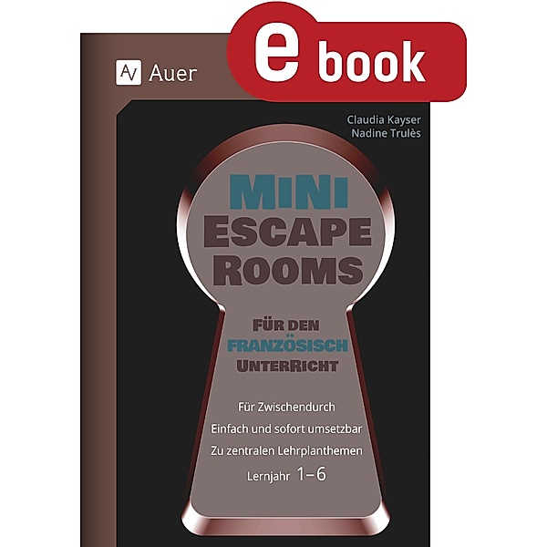Mini-Escape Rooms für den Französischunterricht / Escape Rooms Sekundarstufe, Claudia Kayser, Nadine Trulès