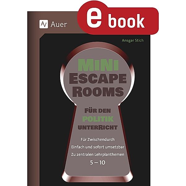 Mini-Escape Rooms für den Politikunterricht / Escape Rooms Sekundarstufe, Ansgar Stich